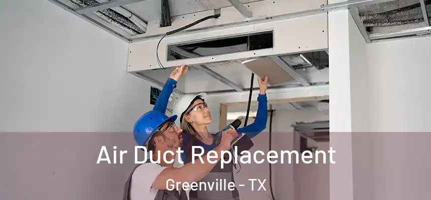  Air Duct Replacement Greenville - TX