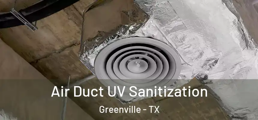 Air Duct UV Sanitization Greenville - TX