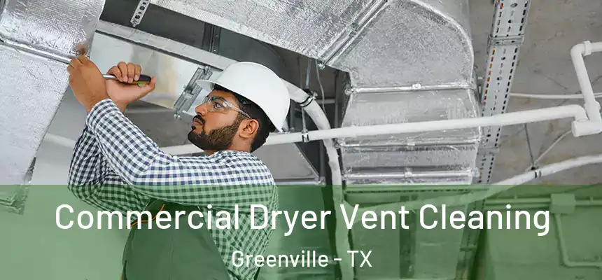  Commercial Dryer Vent Cleaning Greenville - TX