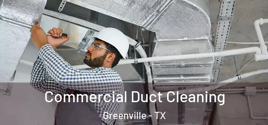 Commercial Duct Cleaning Greenville - TX