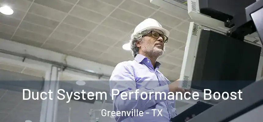  Duct System Performance Boost Greenville - TX