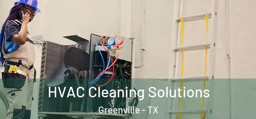  HVAC Cleaning Solutions Greenville - TX