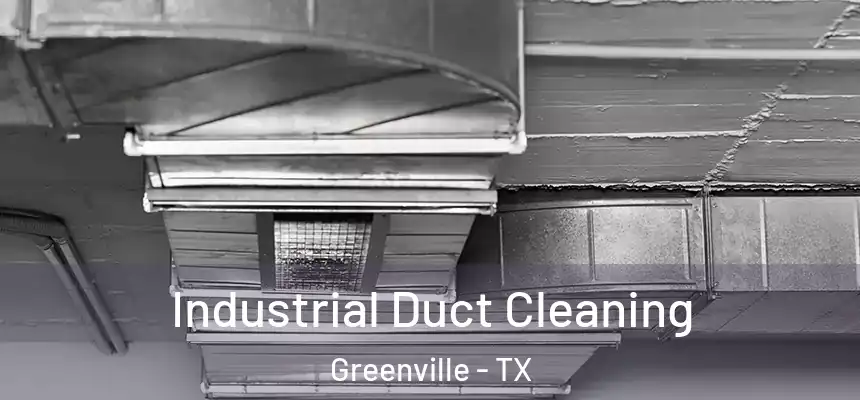  Industrial Duct Cleaning Greenville - TX