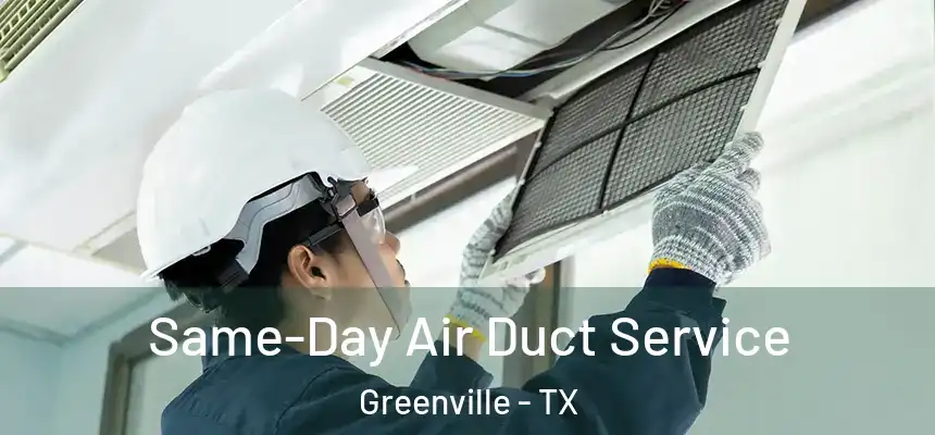  Same-Day Air Duct Service Greenville - TX