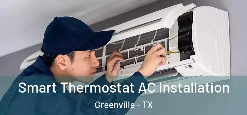  Smart Thermostat AC Installation Greenville - TX